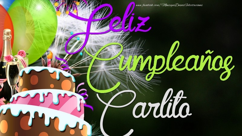 Felicitaciones de cumpleaños - Champán & Globos & Tartas | Feliz Cumpleaños, Carlito