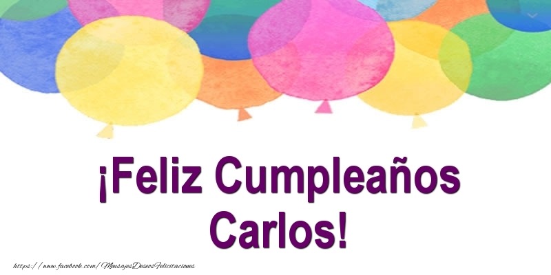  Felicitaciones de cumpleaños - Globos | ¡Feliz Cumpleaños Carlos!