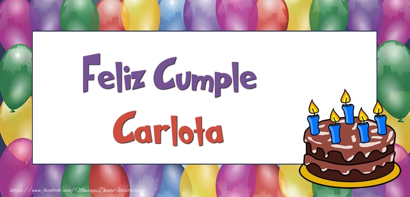 Felicitaciones de cumpleaños - Globos & Tartas | Feliz Cumple Carlota