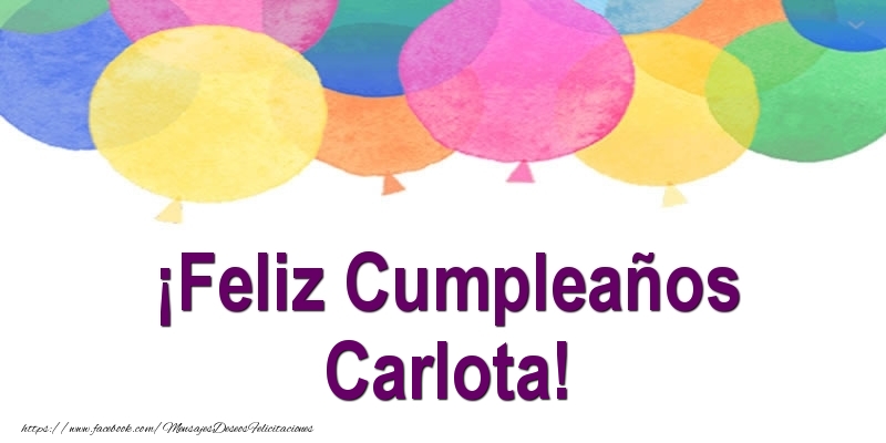 Felicitaciones de cumpleaños - ¡Feliz Cumpleaños Carlota!