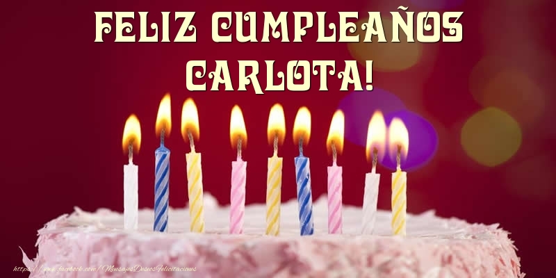 Felicitaciones de cumpleaños - Tarta - Feliz Cumpleaños, Carlota!