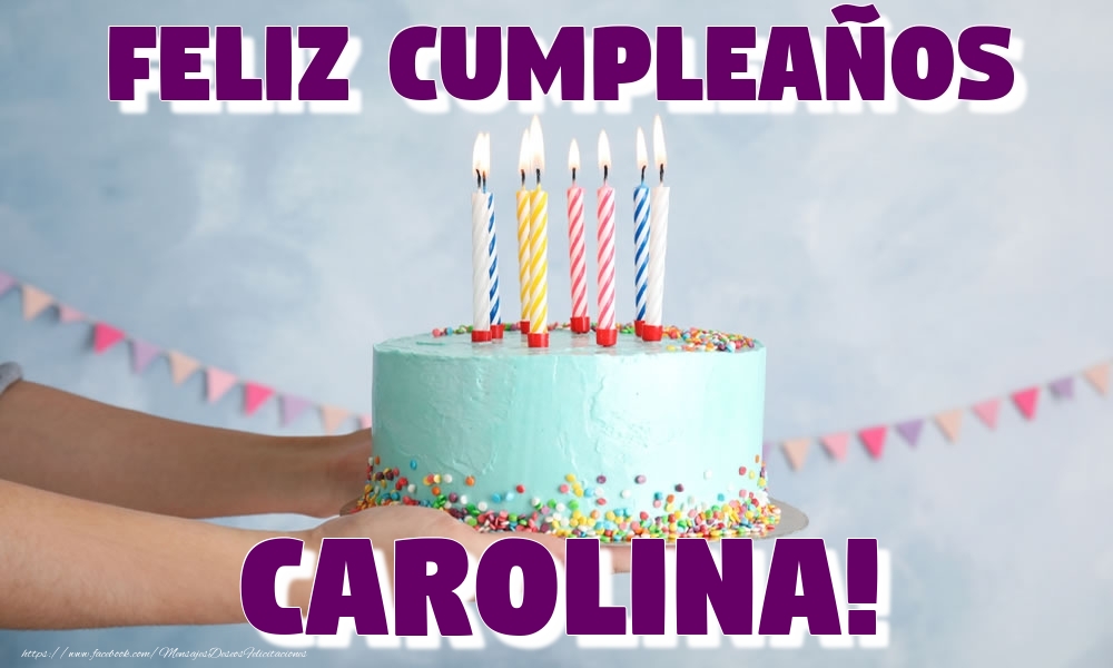 Felicitaciones de cumpleaños - Feliz Cumpleaños Carolina!