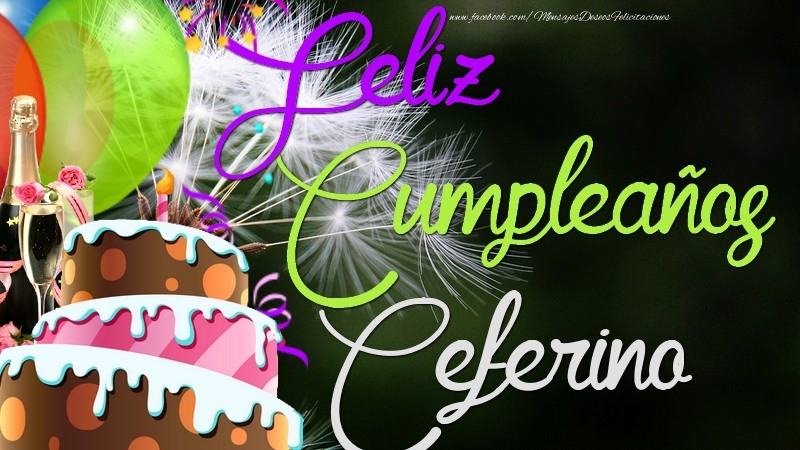 Felicitaciones de cumpleaños - Champán & Globos & Tartas | Feliz Cumpleaños, Ceferino