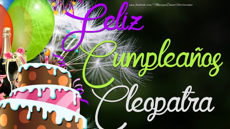 Felicitaciones de cumpleaños - Champán & Globos & Tartas | Feliz Cumpleaños, Cleopatra