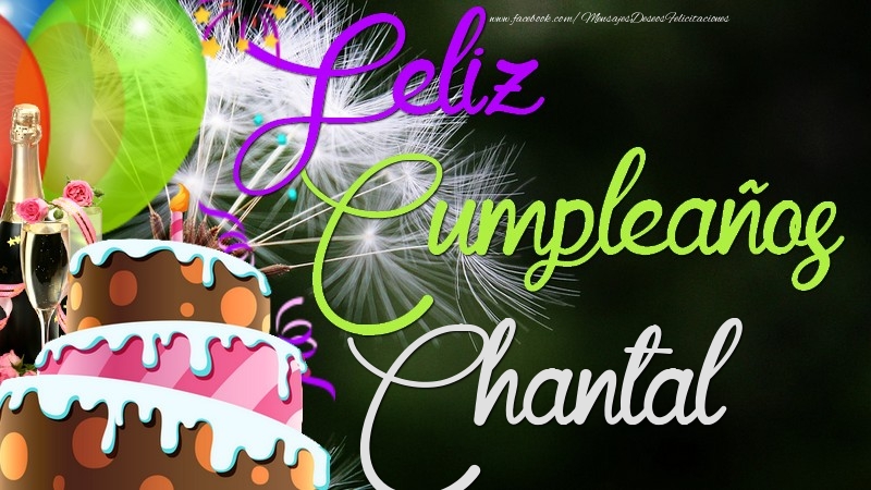Felicitaciones de cumpleaños - Champán & Globos & Tartas | Feliz Cumpleaños, Chantal