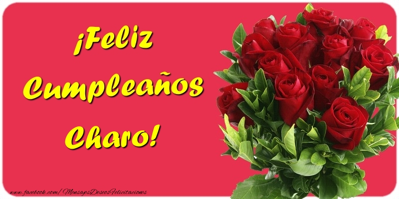 Felicitaciones de cumpleaños - Rosas | ¡Feliz Cumpleaños Charo