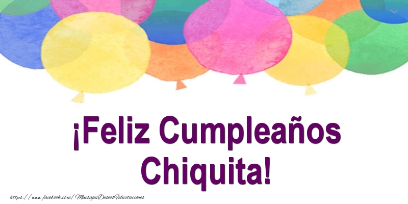 Felicitaciones de cumpleaños - Globos | ¡Feliz Cumpleaños Chiquita!