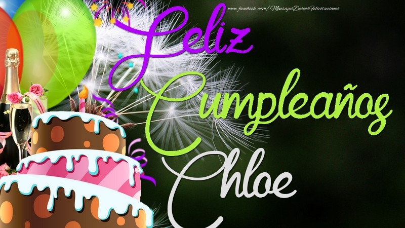 Felicitaciones de cumpleaños - Champán & Globos & Tartas | Feliz Cumpleaños, Chloe