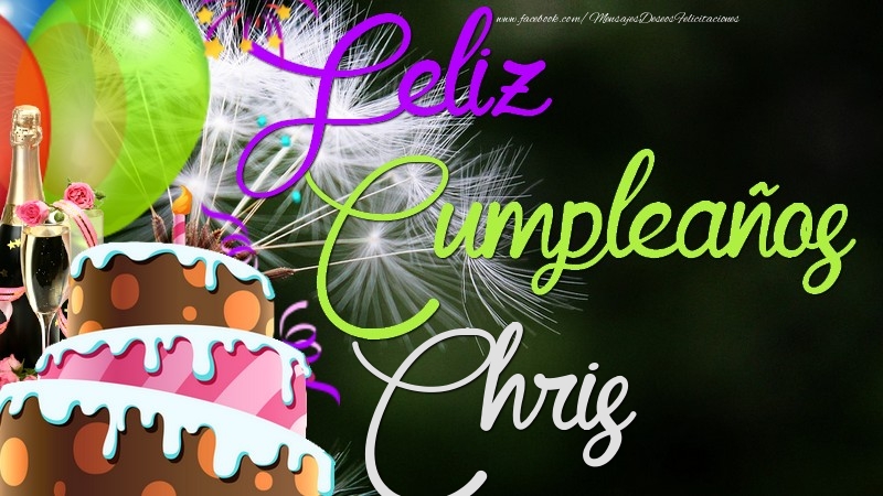 Felicitaciones de cumpleaños - Champán & Globos & Tartas | Feliz Cumpleaños, Chris