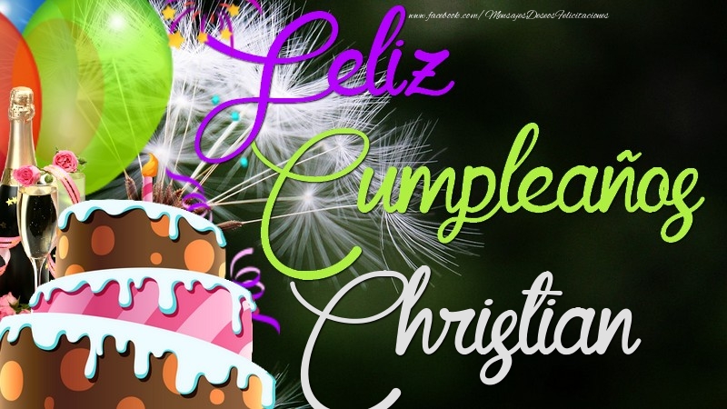 Felicitaciones de cumpleaños - Champán & Globos & Tartas | Feliz Cumpleaños, Christian