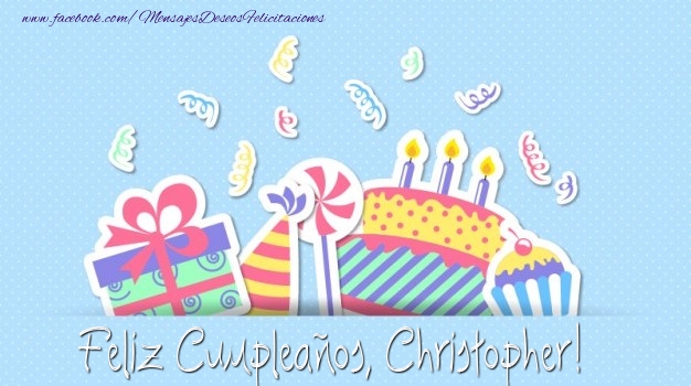 Felicitaciones de cumpleaños - Regalo & Tartas | Feliz Cumpleaños, Christopher!