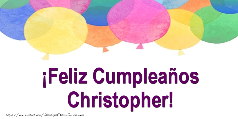Felicitaciones de cumpleaños - Globos | ¡Feliz Cumpleaños Christopher!
