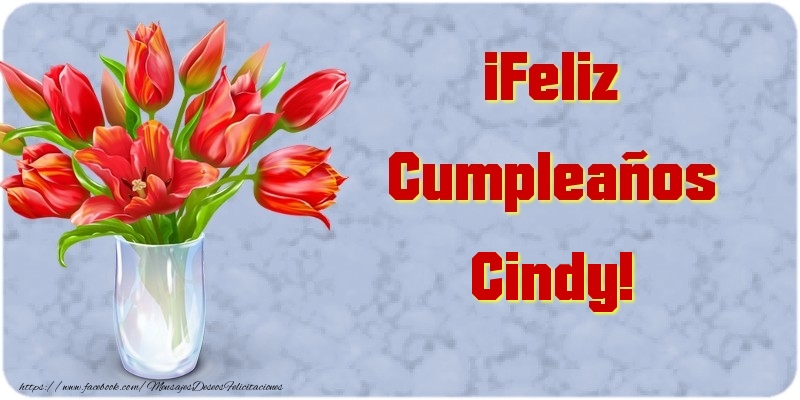 Felicitaciones de cumpleaños - Flores | ¡Feliz Cumpleaños Cindy