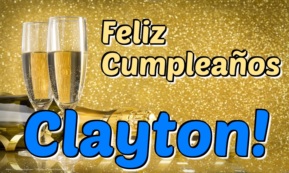 Felicitaciones de cumpleaños - Champán | Feliz Cumpleaños Clayton!