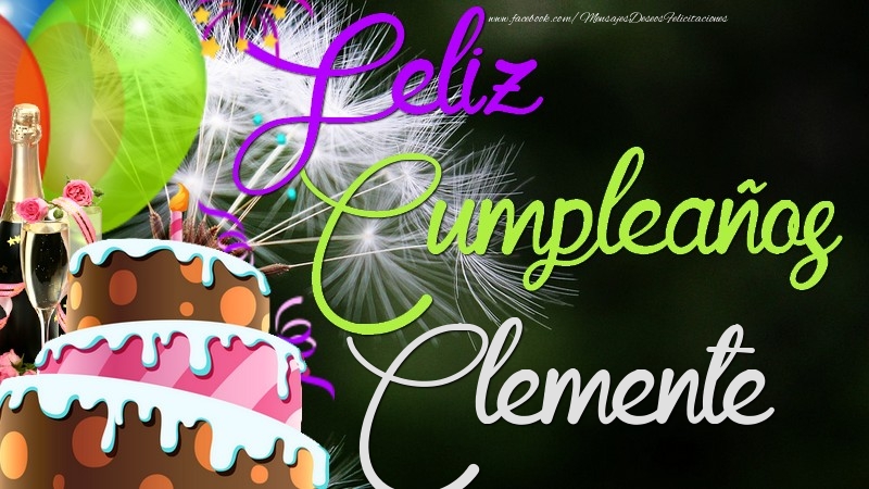 Felicitaciones de cumpleaños - Champán & Globos & Tartas | Feliz Cumpleaños, Clemente
