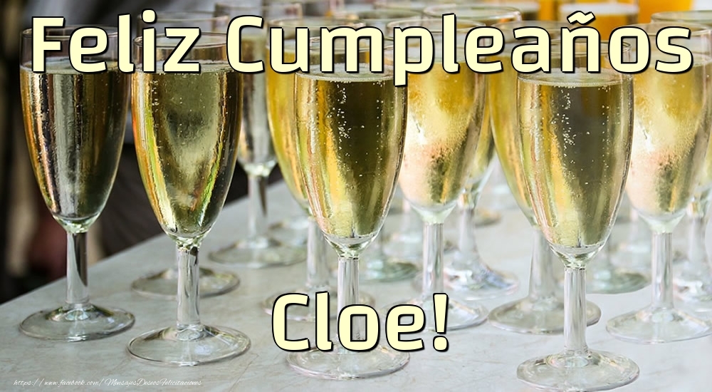 Felicitaciones de cumpleaños - Champán | Feliz Cumpleaños Cloe!