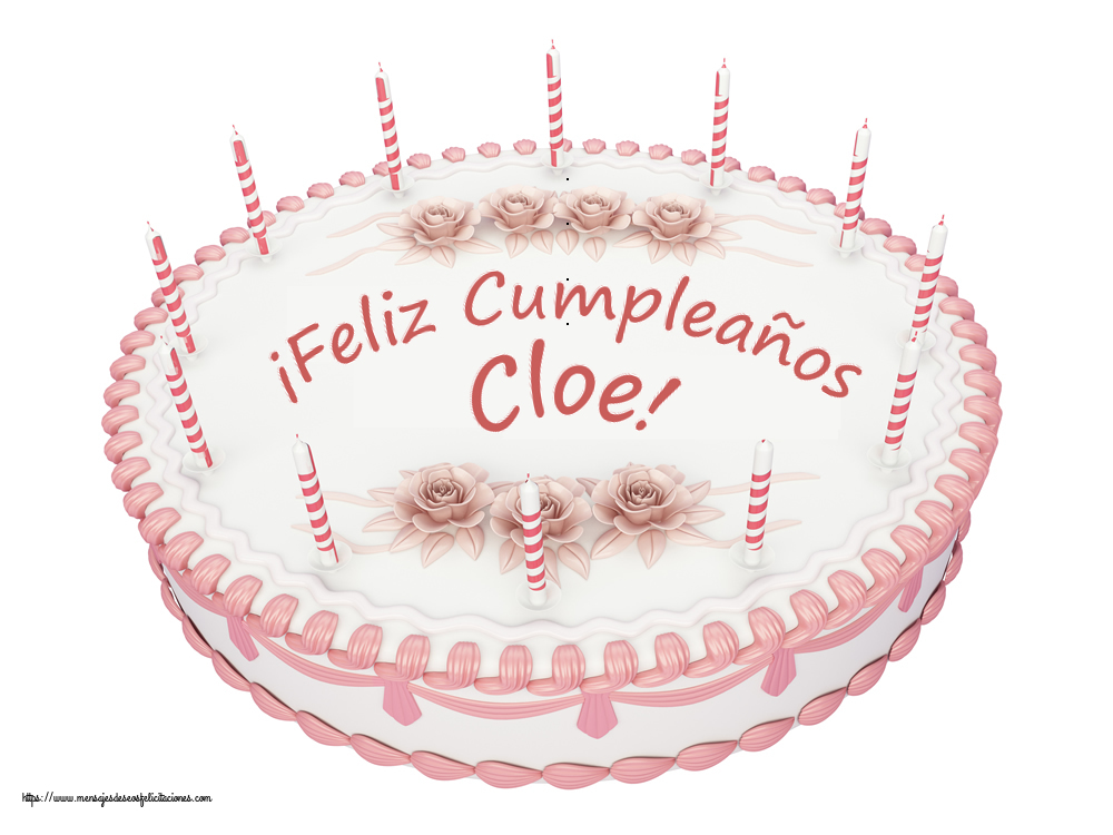 Felicitaciones de cumpleaños -  ¡Feliz Cumpleaños Cloe! - Tartas