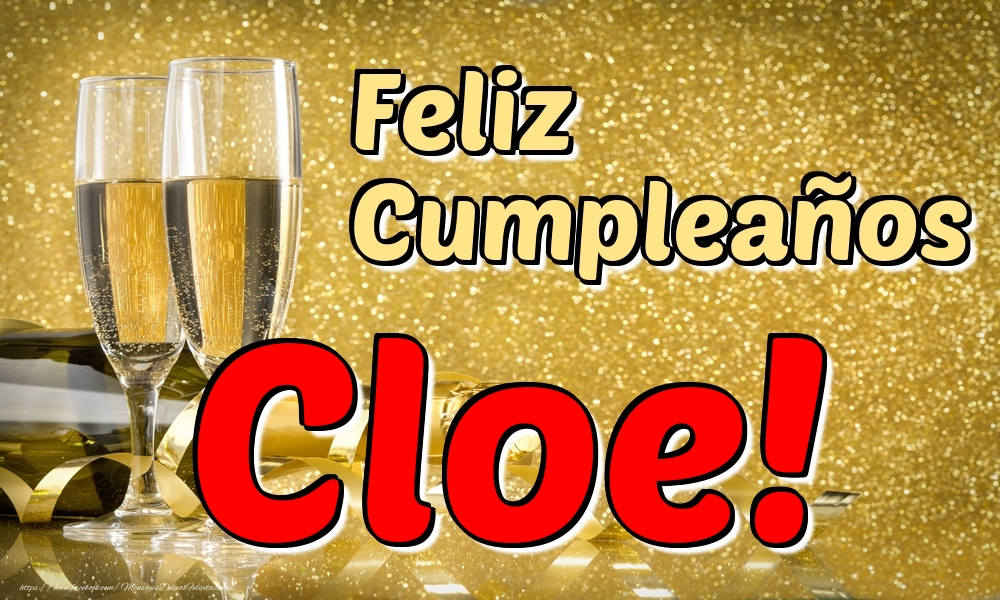 Felicitaciones de cumpleaños - Champán | Feliz Cumpleaños Cloe!