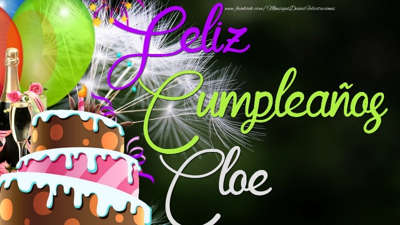Felicitaciones de cumpleaños - Champán & Globos & Tartas | Feliz Cumpleaños, Cloe