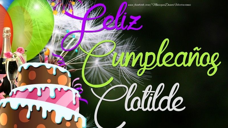 Felicitaciones de cumpleaños - Champán & Globos & Tartas | Feliz Cumpleaños, Clotilde