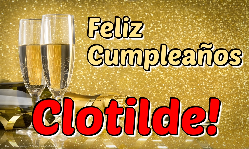 Felicitaciones de cumpleaños - Champán | Feliz Cumpleaños Clotilde!