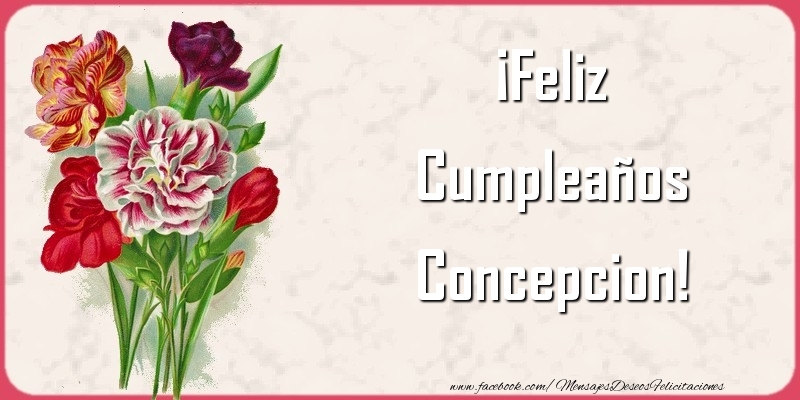 Felicitaciones de cumpleaños - Flores | ¡Feliz Cumpleaños Concepcion