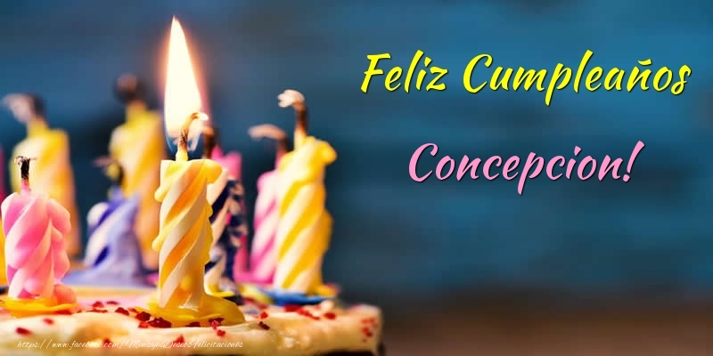 Felicitaciones de cumpleaños - Tartas & Vela | Feliz Cumpleaños Concepcion!