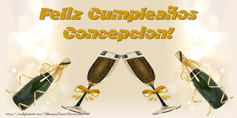 Felicitaciones de cumpleaños - Champán | Feliz Cumpleaños Concepcion!