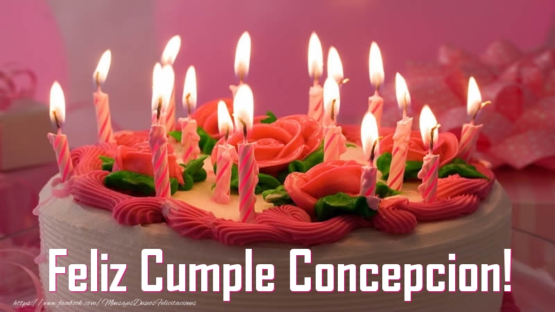 Felicitaciones de cumpleaños - Tartas | Feliz Cumple Concepcion!