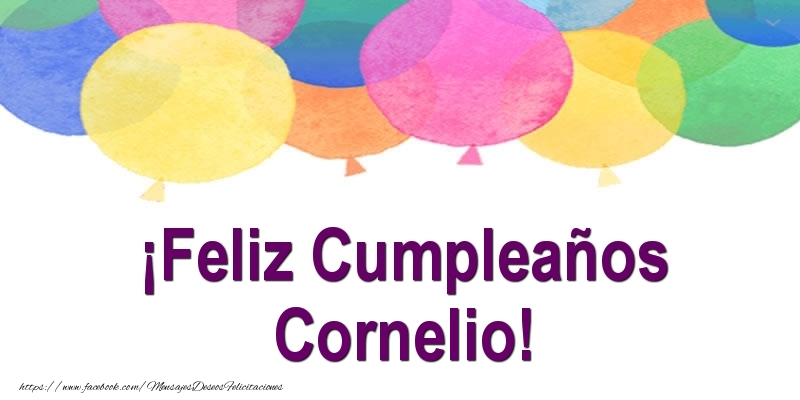 Felicitaciones de cumpleaños - Globos | ¡Feliz Cumpleaños Cornelio!
