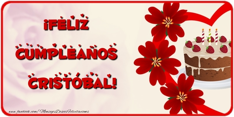 Felicitaciones de cumpleaños - Flores & Tartas | ¡Feliz Cumpleaños Cristóbal