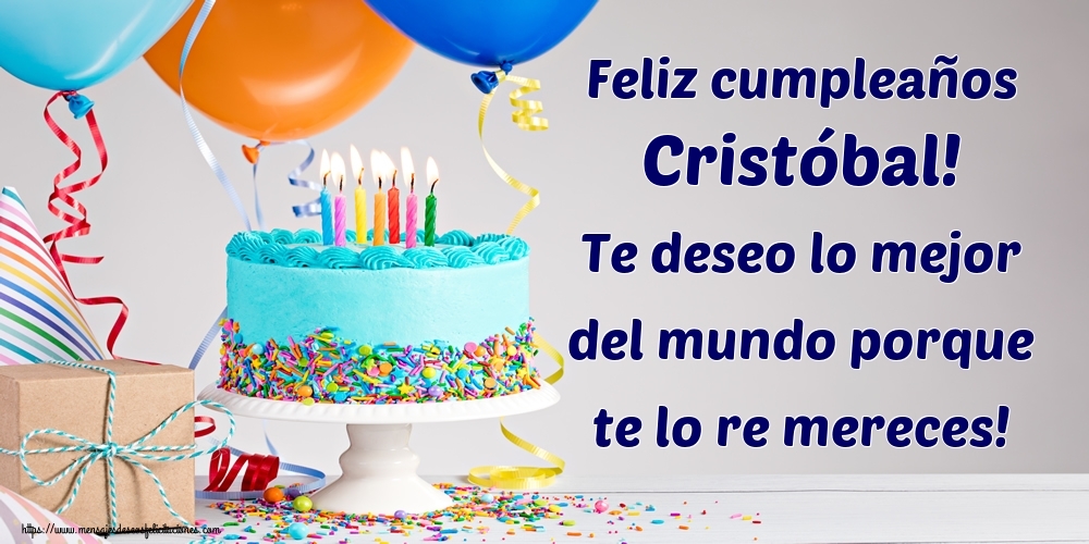 Felicitaciones de cumpleaños - Tartas | Feliz cumpleaños Cristóbal! Te deseo lo mejor del mundo porque te lo re mereces!