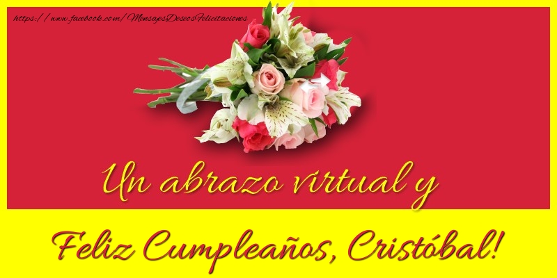 Felicitaciones de cumpleaños - Ramo De Flores | Feliz Cumpleaños, Cristóbal!