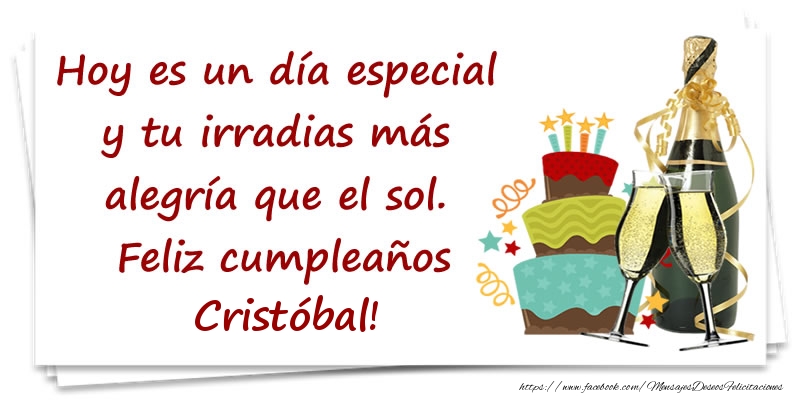 Felicitaciones de cumpleaños - Hoy es un día especial y tu irradias más alegría que el sol. Feliz cumpleaños Cristóbal!