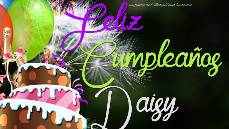 Felicitaciones de cumpleaños - Champán & Globos & Tartas | Feliz Cumpleaños, Daisy