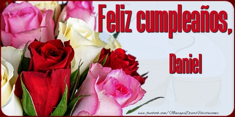 Felicitaciones de cumpleaños - Rosas | Feliz Cumpleaños, Daniel!