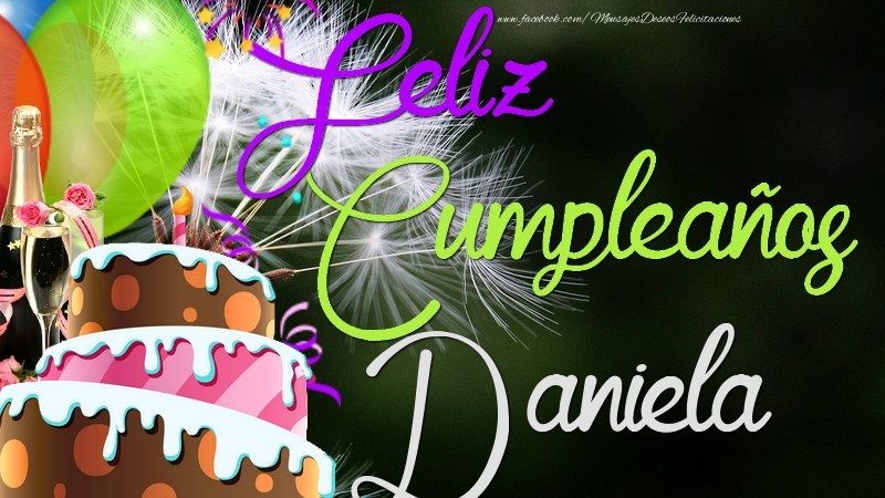 Felicitaciones de cumpleaños - Champán & Globos & Tartas | Feliz Cumpleaños, Daniela