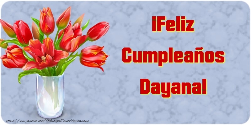 Felicitaciones de cumpleaños - Flores | ¡Feliz Cumpleaños Dayana