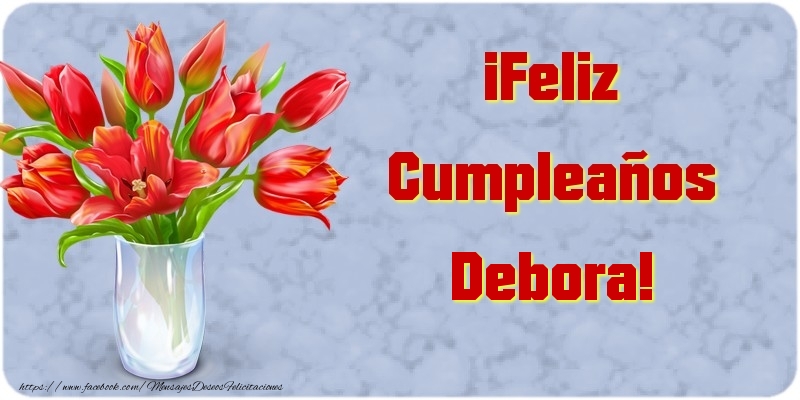 Felicitaciones de cumpleaños - Flores | ¡Feliz Cumpleaños Debora