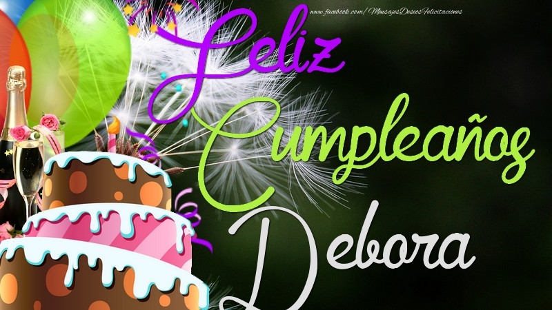 Felicitaciones de cumpleaños - Champán & Globos & Tartas | Feliz Cumpleaños, Debora