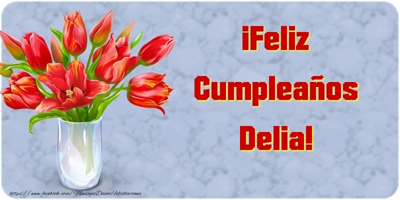 Felicitaciones de cumpleaños - ¡Feliz Cumpleaños Delia