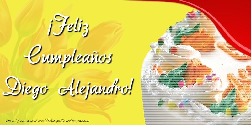 Felicitaciones de cumpleaños - Tartas | ¡Feliz Cumpleaños Diego Alejandro