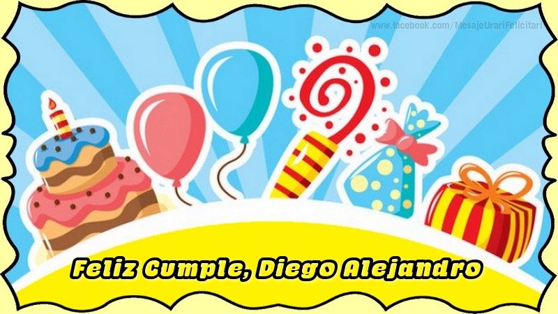 Felicitaciones de cumpleaños - Globos & Regalo & Tartas | Feliz Cumple, Diego Alejandro