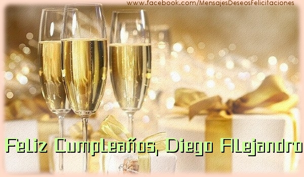 Felicitaciones de cumpleaños - Champán | Feliz cumpleaños, Diego Alejandro