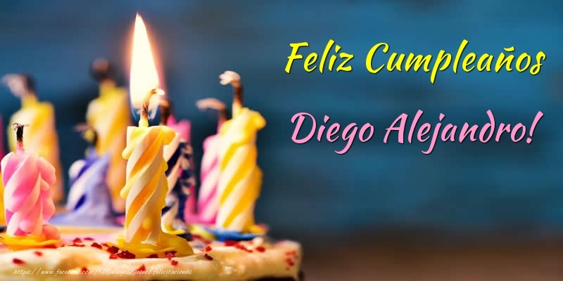 Felicitaciones de cumpleaños - Tartas & Vela | Feliz Cumpleaños Diego Alejandro!