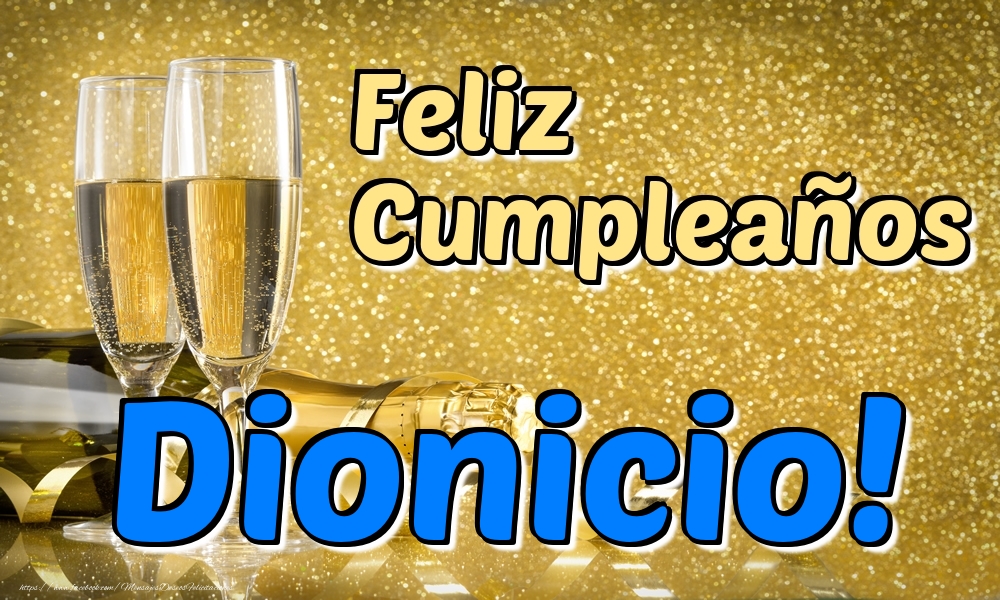 Felicitaciones de cumpleaños - Champán | Feliz Cumpleaños Dionicio!