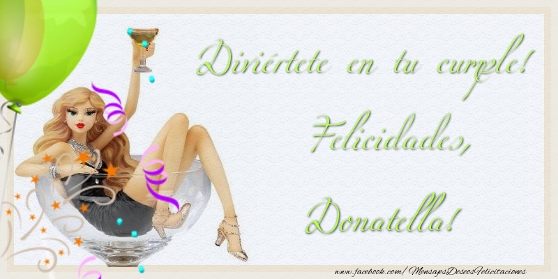 Felicitaciones de cumpleaños - Diviértete en tu cumple! Felicidades, Donatella