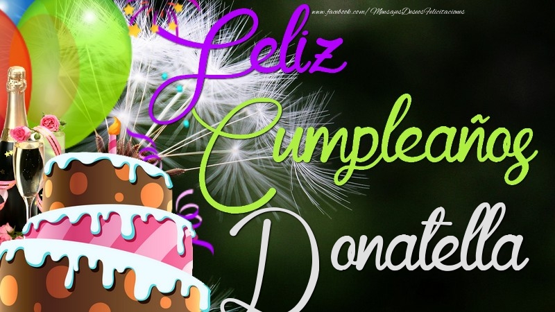 Felicitaciones de cumpleaños - Champán & Globos & Tartas | Feliz Cumpleaños, Donatella