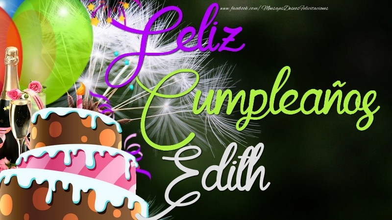Felicitaciones de cumpleaños - Champán & Globos & Tartas | Feliz Cumpleaños, Edith