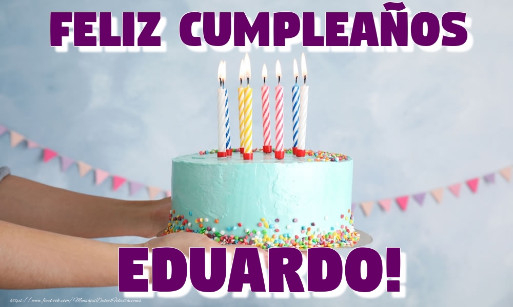 Felicitaciones de cumpleaños - Feliz Cumpleaños Eduardo!